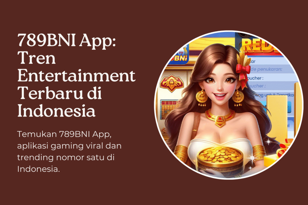789BNI App Tren Entertainment Terbaru di Indonesia