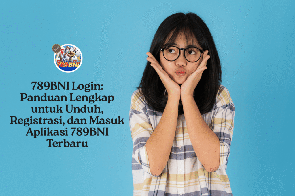 789BNI Login Panduan Lengkap untuk Unduh, Registrasi, dan Masuk Aplikasi 789BNI Terbaru (1)