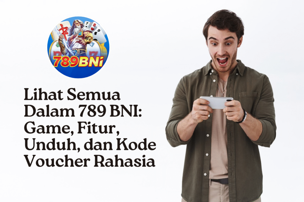 Lihat Semua Dalam 789 BNI Game, Fitur, Unduh, dan Kode Voucher Rahasia