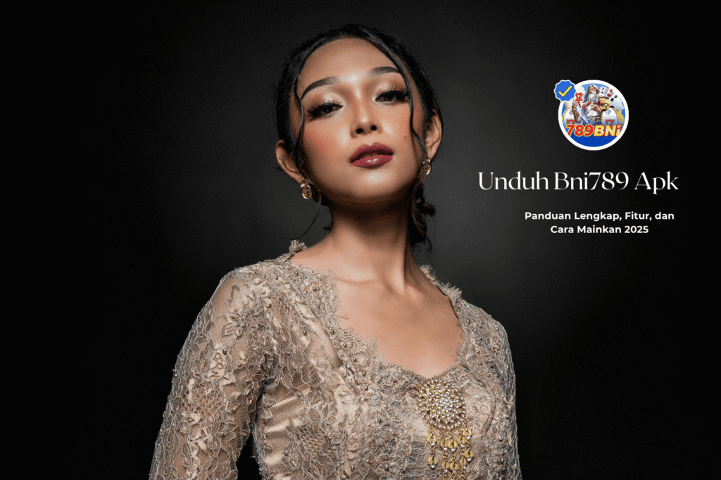 Unduh Bni789 Apk Panduan Lengkap, Fitur, dan Cara Mainkan 2025 (1)