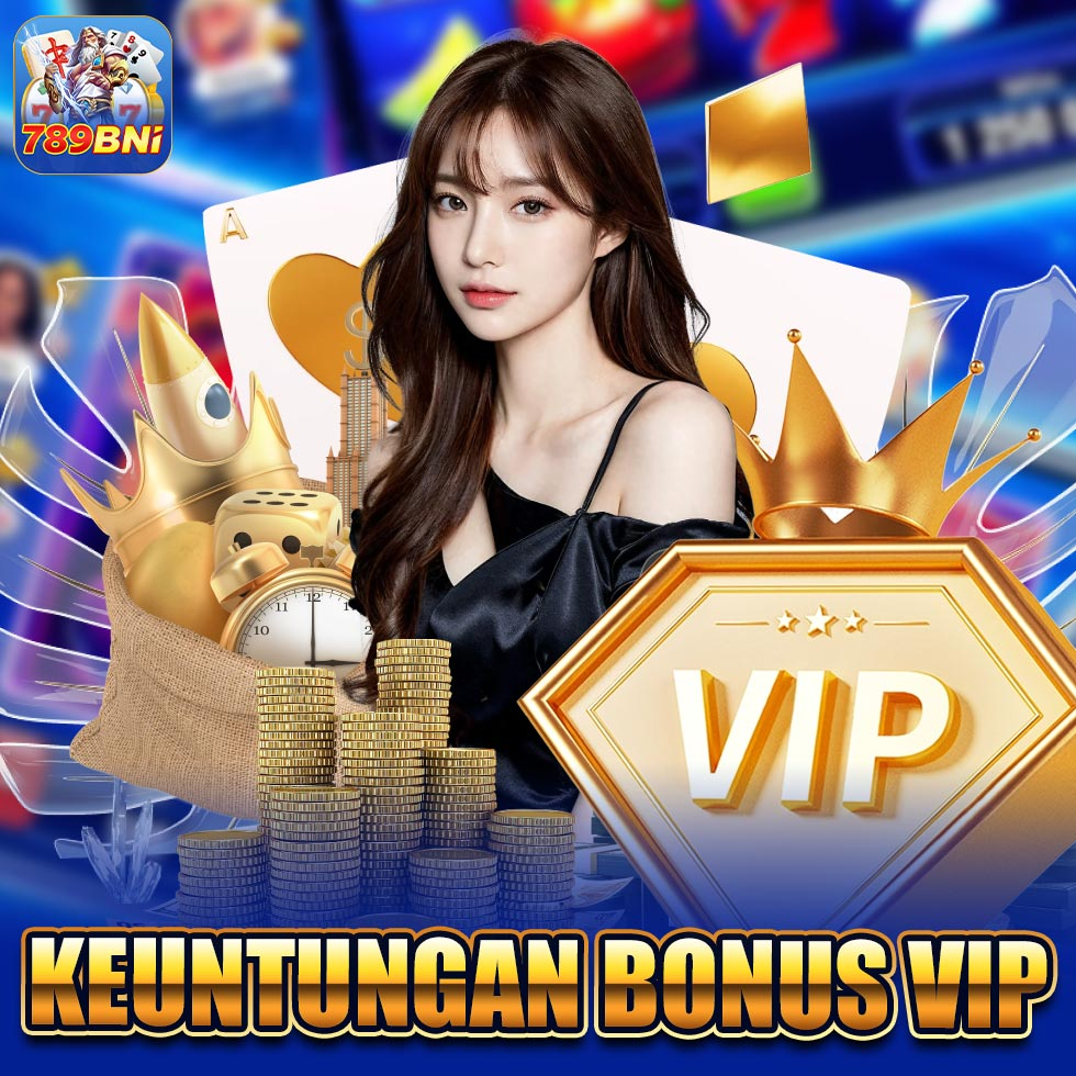 keuntungan bonus vip di 789 bni