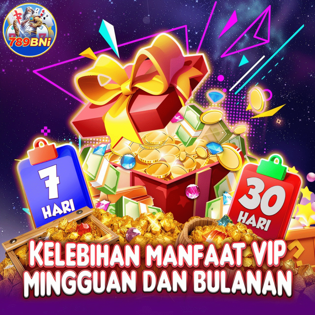 kelebihan manfaat VIP mingguan dan bulanan di bni789 apk