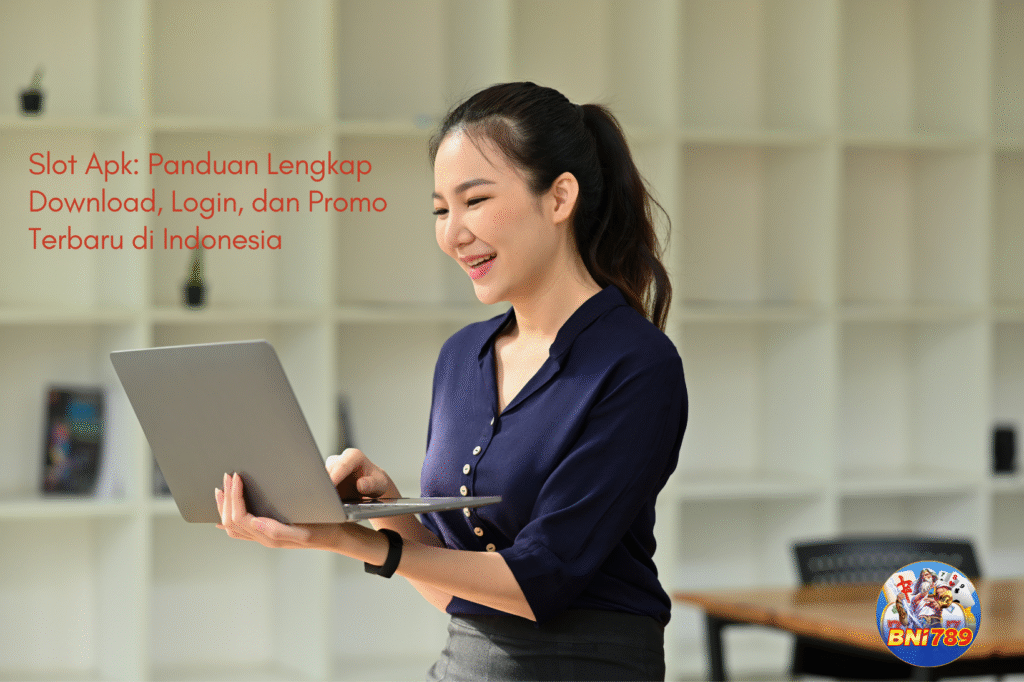 Slot Apk Panduan Lengkap Download, Login, dan Promo Terbaru di Indonesia